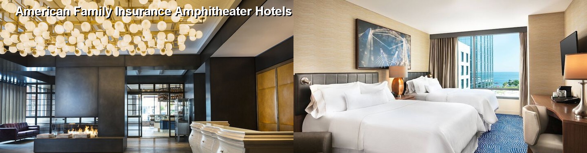 3 Best Hotels near American Family Insurance Amphitheater