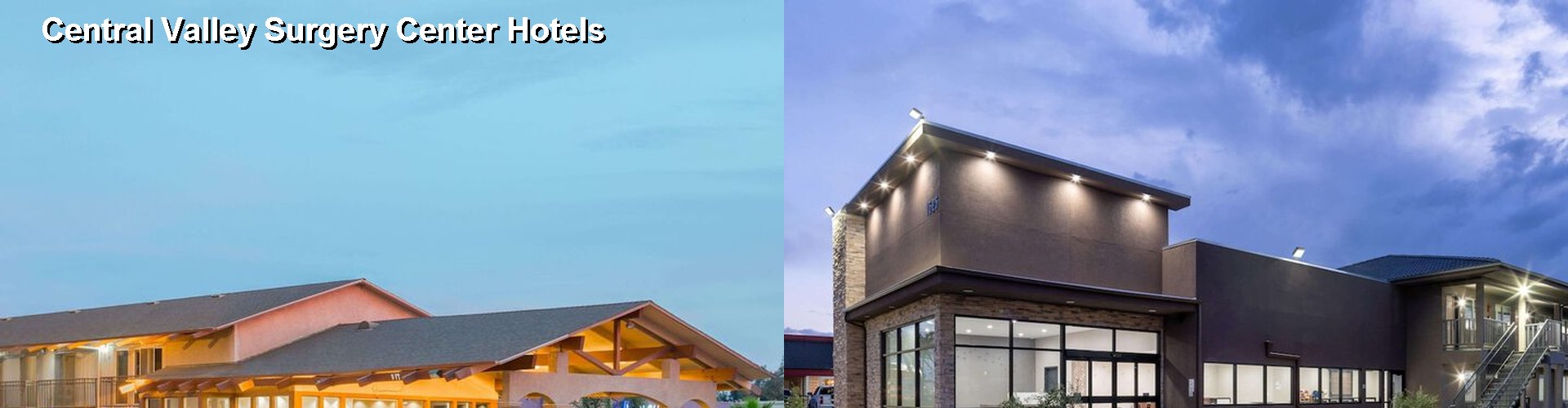 1 Best Hotels near Central Valley Surgery Center