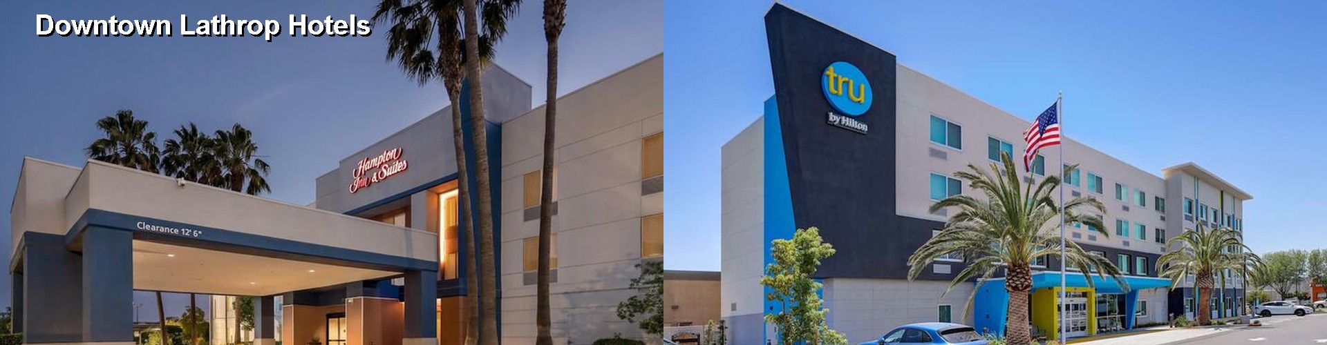 5 Best Hotels near Downtown Lathrop