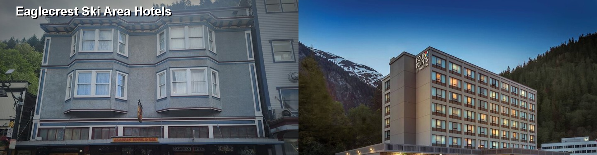 5 Best Hotels near Eaglecrest Ski Area