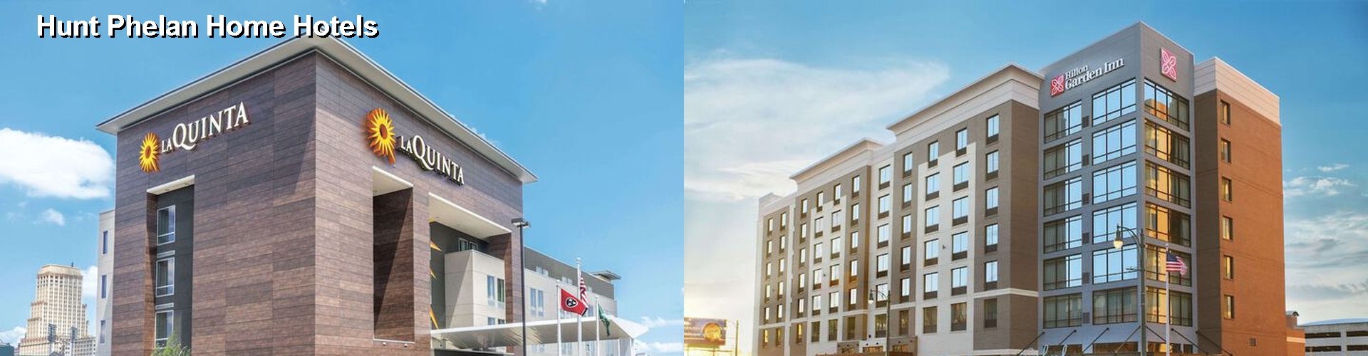 5 Best Hotels near Hunt Phelan Home