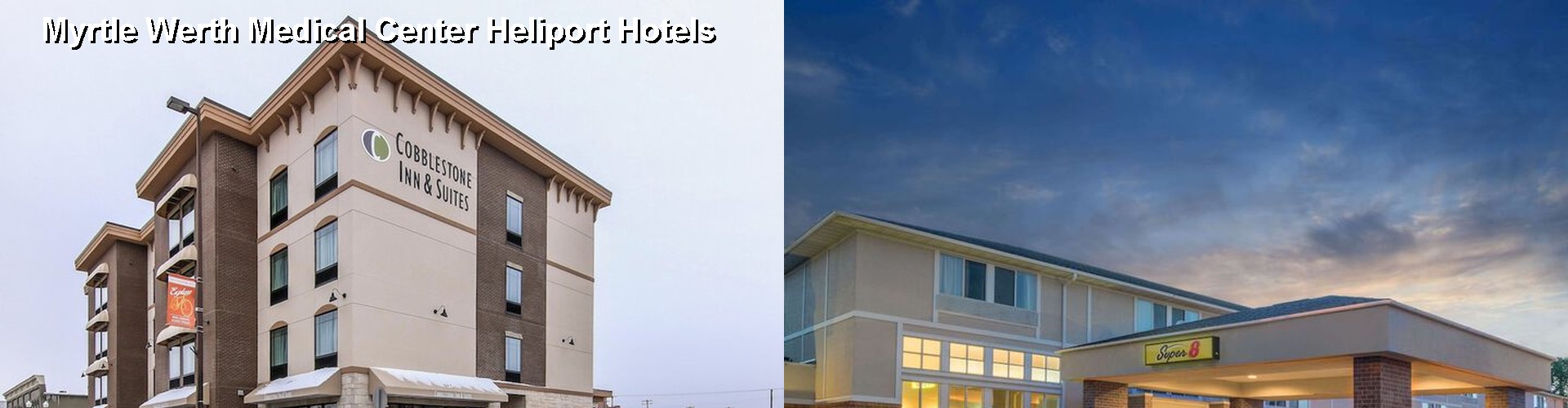 3 Best Hotels near Myrtle Werth Medical Center Heliport