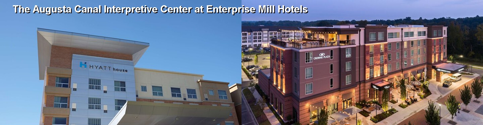 5 Best Hotels near The Augusta Canal Interpretive Center at Enterprise Mill