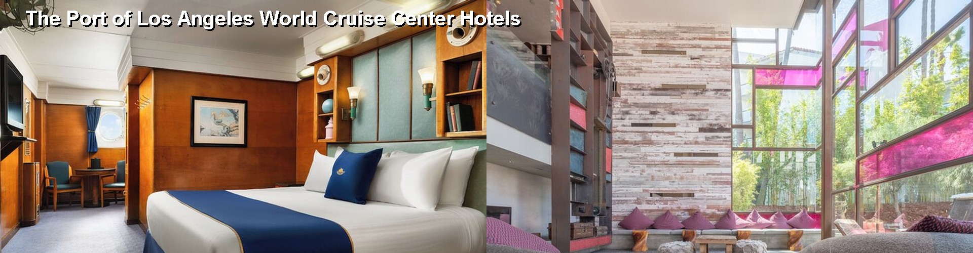 4 Best Hotels near The Port of Los Angeles World Cruise Center