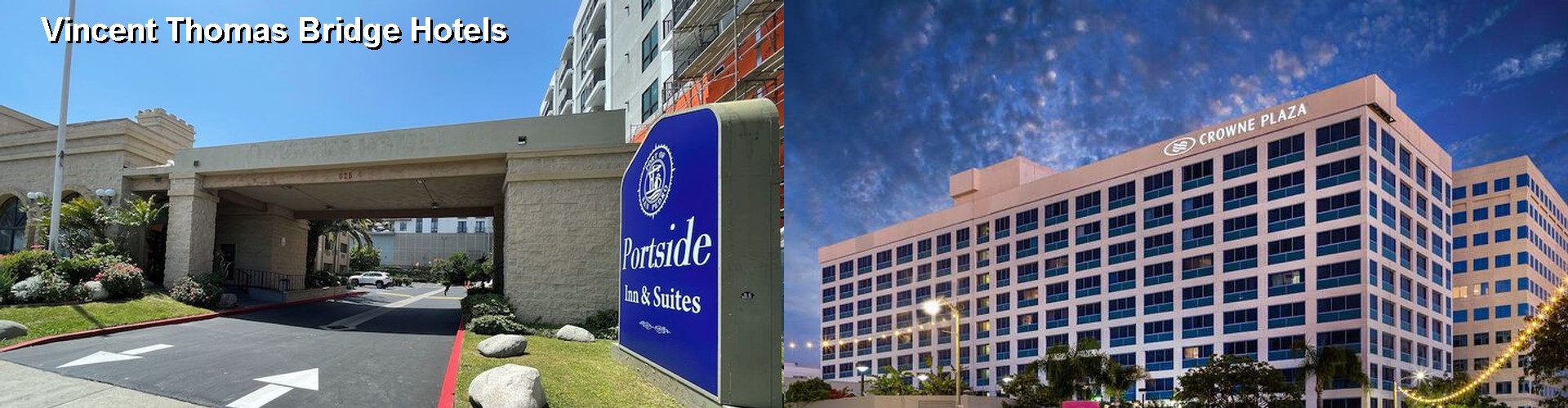 3 Best Hotels near Vincent Thomas Bridge